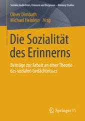 book Die Sozialität des Erinnerns: Beiträge zur Arbeit an einer Theorie des sozialen Gedächtnisses