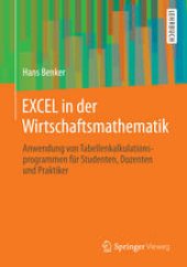 book EXCEL in der Wirtschaftsmathematik: Anwendung von Tabellenkalkulationsprogrammen für Studenten, Dozenten und Praktiker