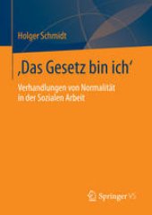 book ‚Das Gesetz bin ich‘: Verhandlungen von Normalität in der Sozialen Arbeit