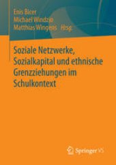 book Soziale Netzwerke, Sozialkapital und ethnische Grenzziehungen im Schulkontext