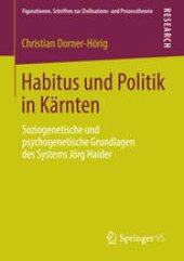 book Habitus und Politik in Kärnten: Soziogenetische und psychogenetische Grundlagen des Systems Jörg Haider