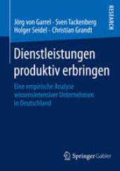 book Dienstleistungen produktiv erbringen: Eine empirische Analyse wissensintensiver Unternehmen in Deutschland