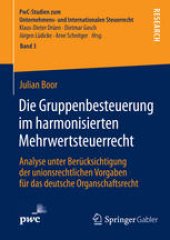 book Die Gruppenbesteuerung im harmonisierten Mehrwertsteuerrecht: Analyse unter Berücksichtigung der unionsrechtlichen Vorgaben für das deutsche Organschaftsrecht