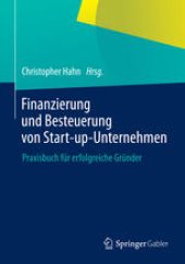 book Finanzierung und Besteuerung von Start-up-Unternehmen: Praxisbuch für erfolgreiche Gründer