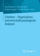 book Scheitern – Organisations- und wirtschaftssoziologische Analysen