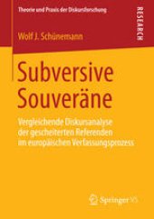 book Subversive Souveräne: Vergleichende Diskursanalyse der gescheiterten Referenden im europäischen Verfassungsprozess