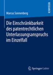 book Die Einschränkbarkeit des patentrechtlichen Unterlassungsanspruchs im Einzelfall