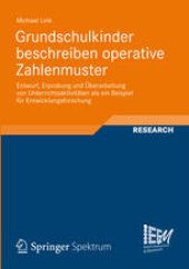 book Grundschulkinder beschreiben operative Zahlenmuster: Entwurf, Erprobung und Überarbeitung von Unterrichtsaktivitäten als ein Beispiel für Entwicklungsforschung