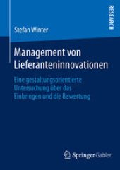 book Management von Lieferanteninnovationen: Eine gestaltungsorientierte Untersuchung über das Einbringen und die Bewertung