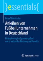 book Anleihen von Fußballunternehmen in Deutschland: Finanzierung im Spannungsfeld von emotionaler Bindung und Rendite