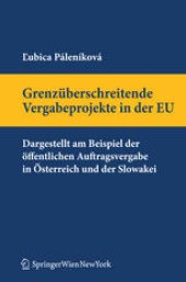 book Grenzüberschreitende Vergabeprojekte in der EU: Dargestellt am Beispiel der öffentlichen Auftragsvergabe in Österreich und in der Slowakei