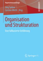 book Organisation und Strukturation: Eine fallbasierte Einführung