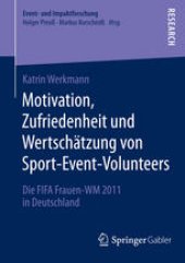 book Motivation, Zufriedenheit und Wertschätzung von Sport-Event-Volunteers: Die FIFA Frauen-WM 2011 in Deutschland