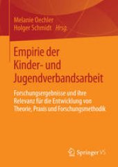 book Empirie der Kinder- und Jugendverbandsarbeit: Forschungsergebnisse und ihre Relevanz für die Entwicklung von Theorie, Praxis und Forschungsmethodik