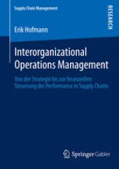 book Interorganizational Operations Management: Von der Strategie bis zur finanziellen Steuerung der Performance in Supply Chains