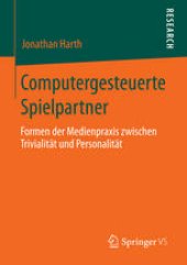 book Computergesteuerte Spielpartner: Formen der Medienpraxis zwischen Trivialität und Personalität