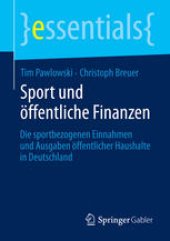 book Sport und öffentliche Finanzen: Die sportbezogenen Einnahmen und Ausgaben öffentlicher Haushalte in Deutschland