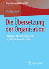 book Die Übersetzung der Organisation: Pädagogische Ethnographie organisationalen Lernens