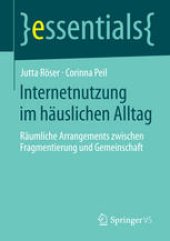 book Internetnutzung im häuslichen Alltag: Räumliche Arrangements zwischen Fragmentierung und Gemeinschaft