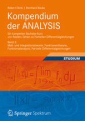 book Kompendium der ANALYSIS - Ein kompletter Bachelor-Kurs von Reellen Zahlen zu Partiellen Differentialgleichungen: Band 2: Maß- und Integrationstheorie, Funktionentheorie, Funktionalanalysis, Partielle Differentialgleichungen