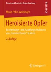 book Heroisierte Opfer: Bearbeitungs- und Handlungsstrukturen von „Trümmerfrauen" in Wien