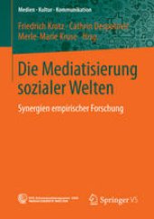 book Die Mediatisierung sozialer Welten: Synergien empirischer Forschung