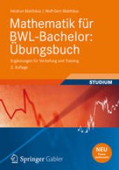 book Mathematik für BWL-Bachelor: Übungsbuch: Ergänzungen für Vertiefung und Training