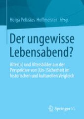 book Der ungewisse Lebensabend?: Alter(n) und Altersbilder aus der Perspektive von (Un-) Sicherheit im historischen und kulturellen Vergleich