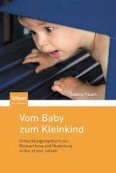 book Vom Baby zum Kleinkind: Entwicklungstagebuch zur Beobachtung und Begleitung in den ersten Lebensjahren