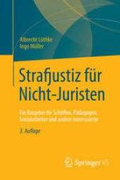 book Strafjustiz für Nicht-Juristen: Ein Ratgeber für Schöffen, Pädagogen, Sozialarbeiter und andere Interessierte