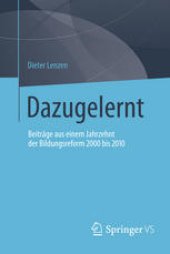 book Dazugelernt: Beiträge aus einem Jahrzehnt der Bildungsreform 2000 bis 2010