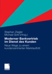 book Moderner Bankvertrieb im Dienst des Kunden: Neue Wege zu einem kundenzentrierten Marktauftritt