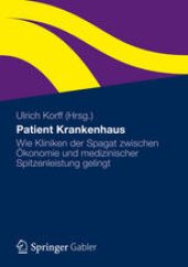 book Patient Krankenhaus: Wie Kliniken der Spagat zwischen Ökonomie und medizinischer Spitzenleistung gelingt