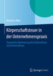 book Körperschaftsteuer in der Unternehmenspraxis: Steuerliche Optimierung für Unternehmer und Unternehmen