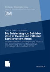 book Die Entstehung von Betriebsräten in kleinen und mittleren Familienunternehmen: Eine theoretische und empirische Analyse der Determinanten von Betriebsratsgründungen durch Arbeitnehmer