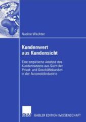 book Kundenwert aus Kundensicht: Eine empirische Analyse des Kundennutzens aus Sicht der Privat- und Geschäftskunden in der Automobilindustrie