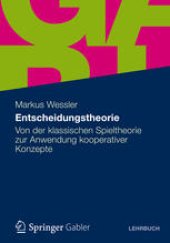 book Entscheidungstheorie: Von der klassischen Spieltheorie zur Anwendung kooperativer Konzepte