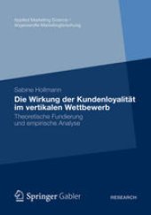 book Die Wirkung der Kundenloyalität im vertikalen Wettbewerb: Theoretische Fundierung und empirische Analyse