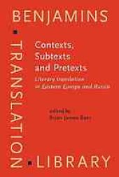 book Contexts, subtexts and pretexts : literary translation in Eastern Europe and Russia