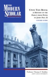 book Upon this rock : a history of the papacy from Peter to John Paul II