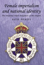 book Female Imperialism and National Identity: Imperial Order Daughters of the Empire