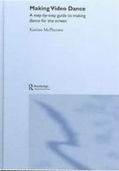 book Making video dance : a step-by-step guide to creating dance for the screen