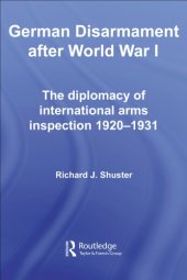 book German disarmament after World War I : the diplomacy of international arms inspection, 1920-1931