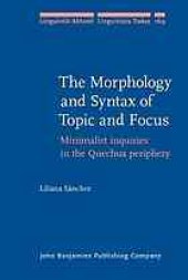 book The morphology and syntax of topic and focus : minimalist inquiries in the Quechua periphery