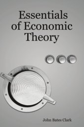 book Essentials of Economic Theory, as Applied to Modern Problems of Industry and Public Policy