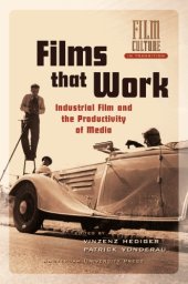 book Films That Work: Industrial Film and the Productivity of Media