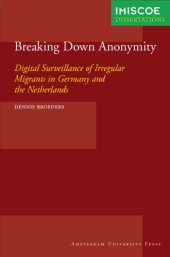 book Breaking Down Anonymity: Digital Surveillance of Irregular Migrants in Germany and the Netherlands