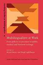 book Multilingualism at work : from policies to practices in public, medical and business settings