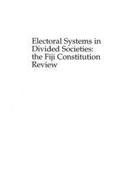 book Electoral Systems in Divided Societies: The Fiji Constitution