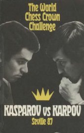 book The World Chess Crown Challenge Kasparov vs Karpov Seville 87